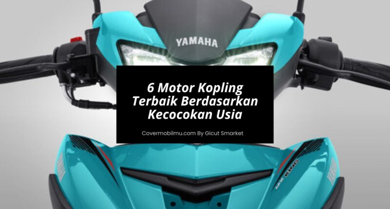 6 Motor Kopling Terbaik Berdasarkan Kecocokan Usia - Cover Mobilmu