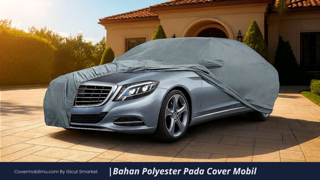 Alasan Berbagai Merek Cover Mobil Menggunakan Bahan Polyester - Cover Mobilmu