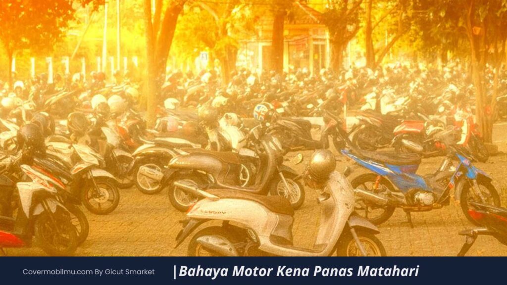 Bahaya Motor Kena Panas Matahari Setiap Hari - Cover Mobilmu