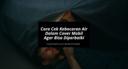 Cara Cek Kebocoran Air Dalam Cover Mobil - Cover Mobilmu
