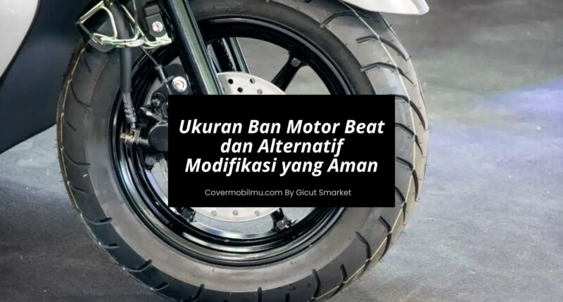 Ukuran Ban Motor Beat dan Alternatif Modifikasi yang Aman - Cover Mobilmu