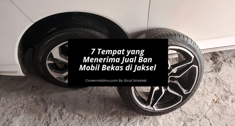 Jual Ban Mobil Bekas Jakarta Selatan - Cover Mobilmu