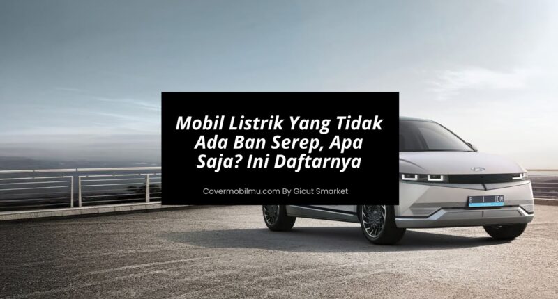 Mobil Listrik Yang Tidak Ada Ban Serep, Apa Saja Ini Daftarnya - Cover Mobilmu