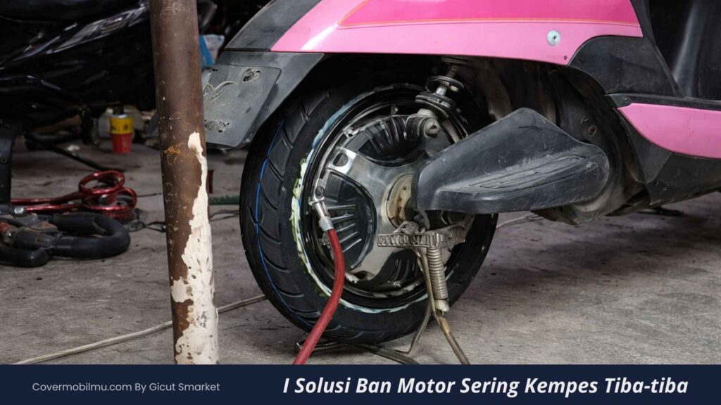 Penyebab Ban Motor Sering Kempes Tiba-tiba - Cover Mobilmu