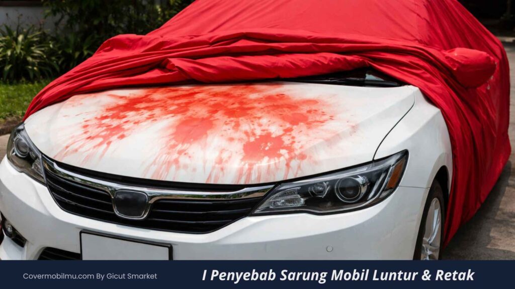 Penyebab Sarung Mobil Luntur dan Retak-Retak - Cover Mobilmu