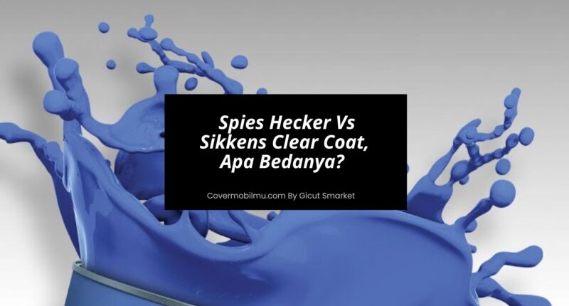 Spies Hecker Vs Sikkens Clear Coat, Apa Bedanya - Cover Mobilmu