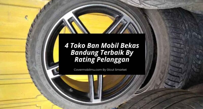 4 Toko Ban Mobil Bekas Bandung Terbaik Sesuai Rating Pelanggan - Cover Mobilmu