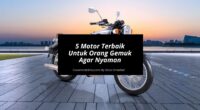 5 Motor Yang Cocok Untuk Orang Gemuk Agar Nyaman - Cover Mobilmu