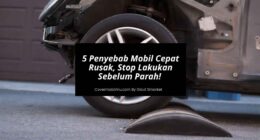 5 Penyebab Mobil Cepat Rusak, Stop Lakukan Sebelum Parah - Cover Mobilmu