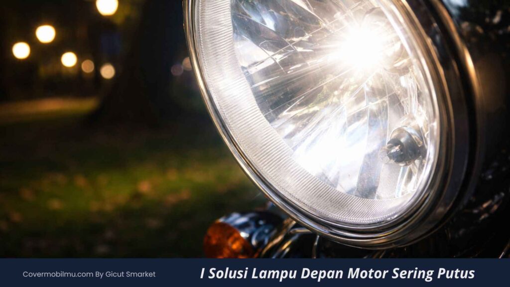 Penyebab Lampu Depan Motor Sering Putus - Cover Mobilmu