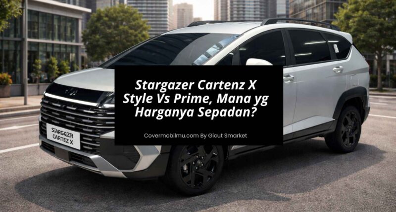 Stargazer Cartenz X Style Vs Prime, Mana yg Harganya Sepadan - Cover Mobilmu