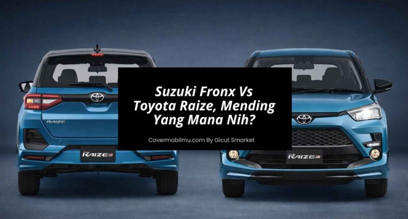 Suzuki Fronx Vs Toyota Raize, Mending Yang Mana Nih - Cover Mobilmu
