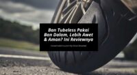 Ban Tubeless Pakai Ban Dalam, Lebih Awet & Aman Ini Reviewnya - Cover Mobilmu