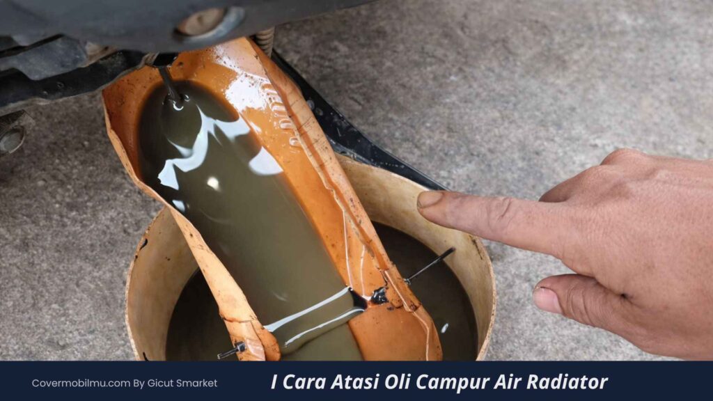 Oli Campur Air Radiator Apakah Aman - Cover Mobilmu