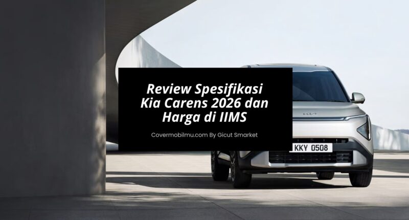Review The All New Kia Carens 2026 - Cover Mobilmu