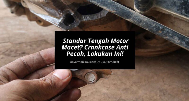 Standar Tengah Motor Matic Macet - Cover Mobilmu