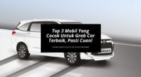 Top 3 Mobil Yang Cocok Untuk Grab Car Terbaik, Pasti Cuan - Cover Mobilmu