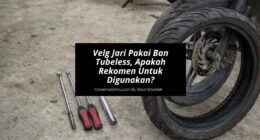 Velg Jari Pakai Ban Tubeless, Apakah Rekomen Untuk Digunakan - Cover Mobilmu
