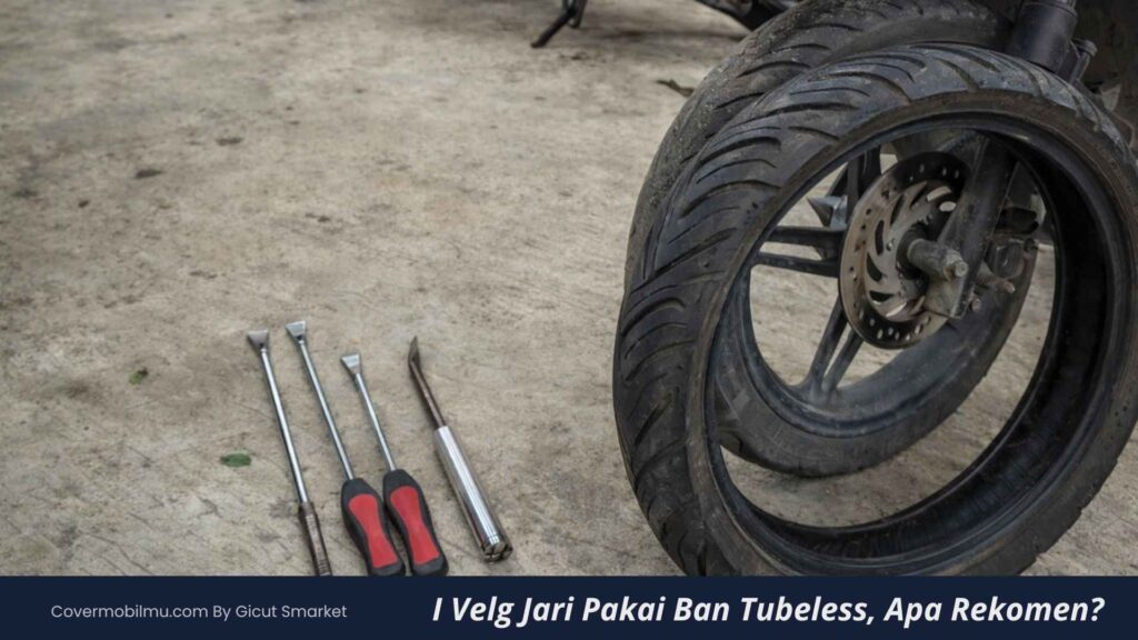 Velg Jari Pakai Ban Tubeless - Cover Mobilmu