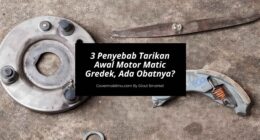 3 Penyebab Tarikan Awal Motor Matic Gredek, Ada Obatnya