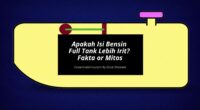 Apakah Isi Bensin Full Tank Lebih Irit Fakta or Mitos