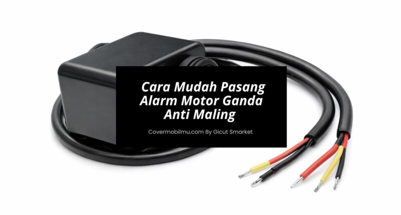 Cara Mudah Pasang Alarm Motor Ganda Anti Maling - Cover Mobilmu