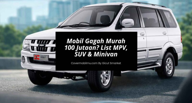 Mobil Gagah Murah 100 Jutaan List MPV, SUV & Minivan