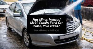 Plus Minus Mencuci Mobil Sendiri Versi Car Wash, Pilih Mana