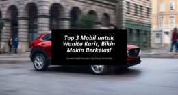 Top 3 Mobil untuk Wanita Karir, Bikin Makin Cantik & Berkelas!