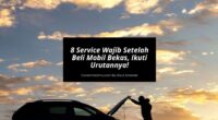 8 Service Wajib Setelah Beli Mobil Bekas, Ikuti Urutannya!