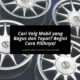 Cari Velg Mobil yang Bagus dan Tepat Begini Cara Pilihnya!