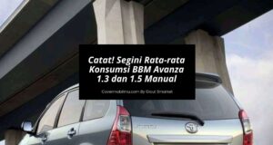 Catat! Segini Rata-rata Konsumsi BBM Avanza 1.3 dan 1.5 Manual