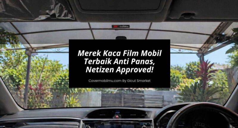 Merek Kaca Film Mobil Terbaik Anti Panas, Netizen Approved!