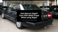 Anti Boncos! Begini Cara Pilih Mobil Eropa Bekas yang Bagus
