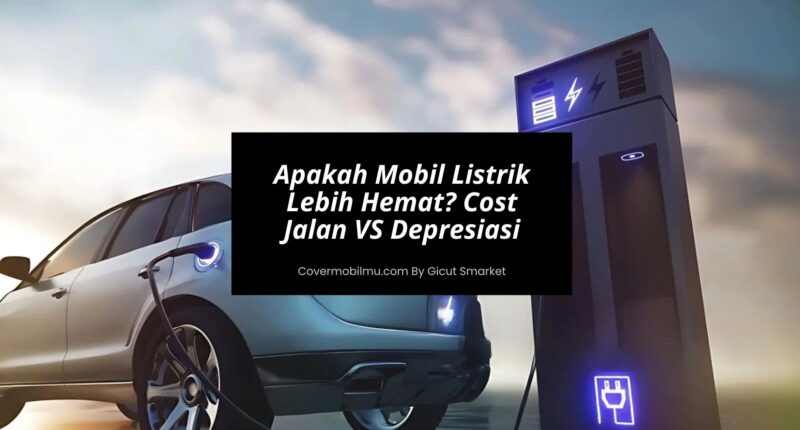 Apakah Mobil Listrik Lebih Hemat Dari Konvensional