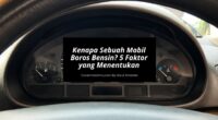 Kenapa Sebuah Mobil Boros Bensin 5 Faktor yang Menentukan