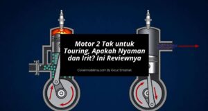 Motor 2 Tak untuk Touring, Apakah Nyaman dan Irit Ini Reviewnya
