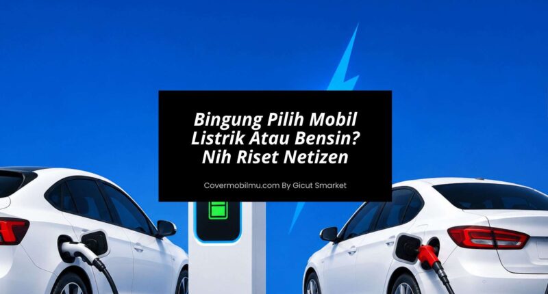 Pilih Mobil Listrik Atau Bensin