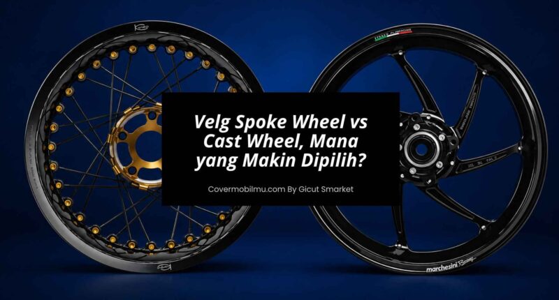 Velg Spoke Wheel vs Cast Wheel, Mana yang Makin Dipilih