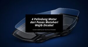 4 Rekomendasi Pelindung Motor dari Panas Matahari Wajib Dicoba