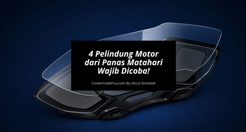 4 Rekomendasi Pelindung Motor dari Panas Matahari Wajib Dicoba
