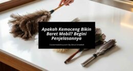 Apakah Kemoceng Bikin Baret Mobil Beda Cara, Lain Hasil