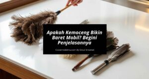 Apakah Kemoceng Bikin Baret Mobil Beda Cara, Lain Hasil