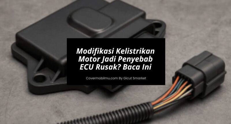 Modifikasi Kelistrikan Motor Jadi Penyebab ECU Rusak Baca Ini