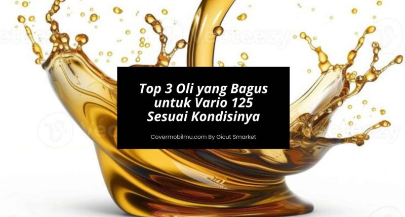 Top 3 Oli yang Bagus untuk Vario 125 Sesuai Kondisinya